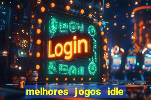 melhores jogos idle para android